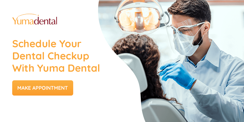 schedule your dental checkup with Yuma Dental
